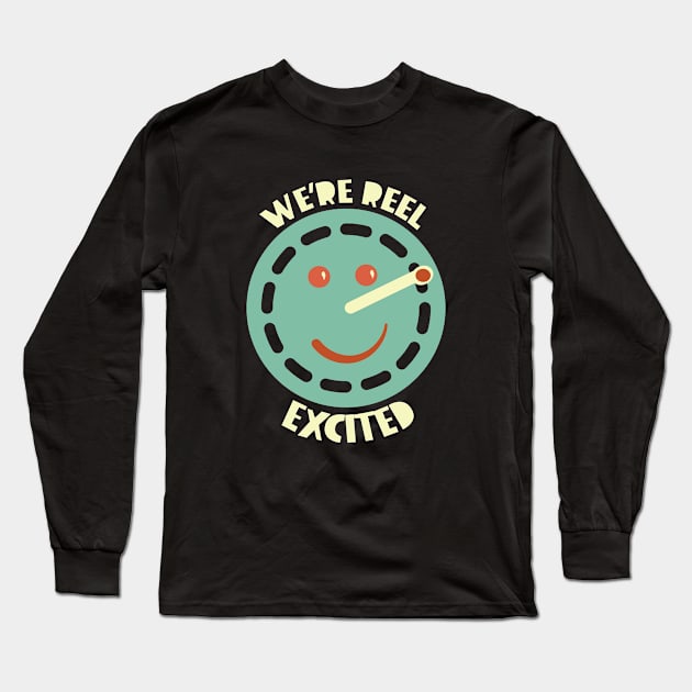 Fishing Pun We're reel Excited Long Sleeve T-Shirt by whyitsme